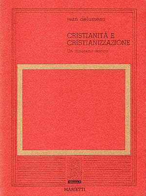 Cristianità e cristianizzazione. Un itinerario storico. Con la collaborazione di Geneviève Baudet...