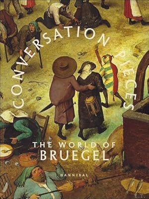 Seller image for CONVERSATION PIECES: THE WORLD OF BRUEGEL for sale by BOOKSELLER  -  ERIK TONEN  BOOKS