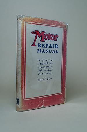 The Motor Repair Manual: A Practical Handbook for Owner-Drivers and Amateur Mechanics