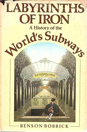 Labyrinths Of Iron - A History of The World's Subways - 1981