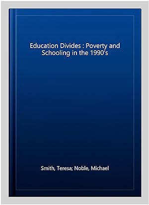 Seller image for Education Divides : Poverty and Schooling in the 1990's for sale by GreatBookPrices