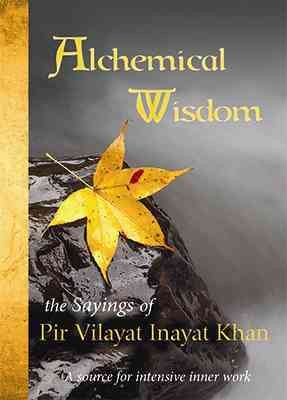 Bild des Verkufers fr Alchemical Wisdom : The Sayings of Pir Vilayat Inayat Khan zum Verkauf von GreatBookPrices