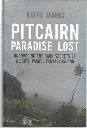 Seller image for Pitcairn Paradise Lost: Uncovering the Dark Secrets of a South Pacific Fantasy Island. for sale by City Basement Books