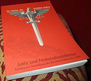 Im Namen des Deutschen Volkes. Justiz und Nationalsozialismus - Katalog zur Ausstellung des Bunde...