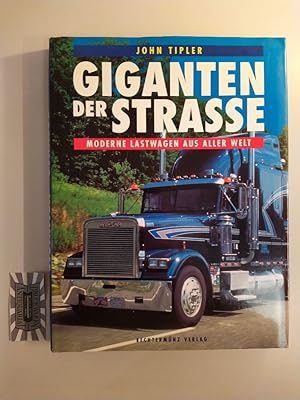 Giganten der Straße. Moderne Lastwagen aus aller Welt.