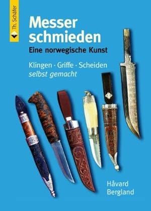 Immagine del venditore per Messer schmieden: Eine norwegische Kunst: Klingen, Griffe und Scheiden selbst gemacht venduto da Volker Ziesing