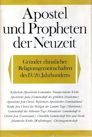 Bild des Verkufers fr Apostel und Propheten der Neuzeit. Grnder christlicher Religionsgemeinschaften des 19. und 20. Jahrhunderts zum Verkauf von Antiquariat Jterbook, Inh. H. Schulze