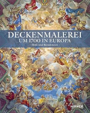 Bild des Verkufers fr Deckenmalerei um 1700 in Europa : Hfe und Residenzen zum Verkauf von AHA-BUCH GmbH