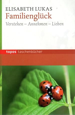 Bild des Verkufers fr Familienglck: Verstehen - Annehmen - Lieben zum Verkauf von Antiquariat Jterbook, Inh. H. Schulze