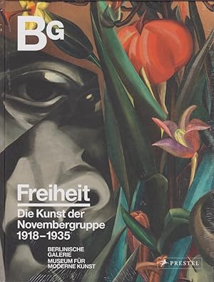 Freiheit - die Kunst der Novembergruppe 1918-1935. herausgegeben von Thomas Köhler, Ralf Burmeist...