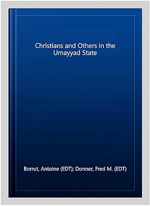 Bild des Verk�ufers f�r Christians and Others in the Umayyad State zum Verkauf von GreatBookPricesUK