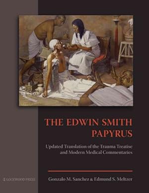 Image du vendeur pour Edwin Smith Papyrus : Updated Translation of the Trauma Treatise and Modern Medical Commentaries mis en vente par GreatBookPricesUK