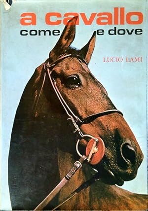 Bild des Verkufers fr A cavallo come e dove zum Verkauf von Librodifaccia