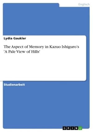 Bild des Verkufers fr The Aspect of Memory in Kazuo Ishiguros 'A Pale View of Hills' zum Verkauf von AHA-BUCH GmbH