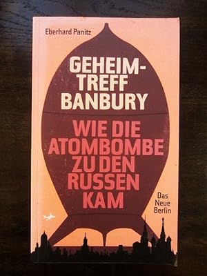 Seller image for Geheimtreffen Banbury. Wie die Atombombe zu den Russen kam for sale by Rudi Euchler Buchhandlung & Antiquariat