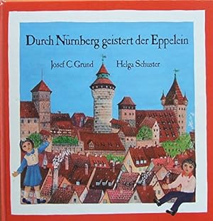 Durch Nürnberg geistert der Eppelein. Eine gespenstische Geschichte für Nürnberger Jungen u. Mädc...