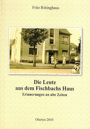 Seller image for Die Leute aus dem Fischbachs Haus. Erinnerunen an alte Zeiten for sale by Paderbuch e.Kfm. Inh. Ralf R. Eichmann