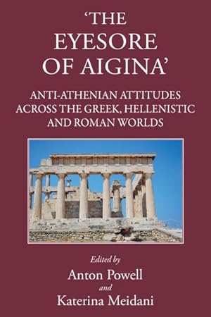Imagen del vendedor de Eyesore of Aigina : Anti-Athenian Attitudes in Greek, Hellenistic and Roman Worlds a la venta por GreatBookPrices