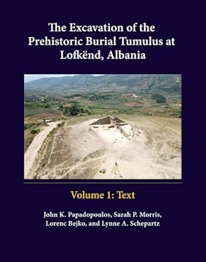 Imagen del vendedor de Excavation of the Prehistoric Burial Tumulus at Lofknd, Albania : Text / Illustrations a la venta por GreatBookPrices