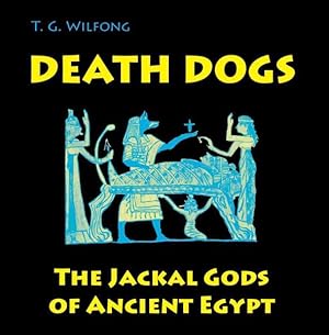 Bild des Verkufers fr Death Dogs : The Jackal Gods of Ancient Egypt zum Verkauf von GreatBookPrices