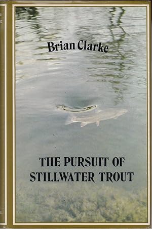 Imagen del vendedor de THE PURSUIT OF STILLWATER TROUT. By Brian Clarke. a la venta por Coch-y-Bonddu Books Ltd