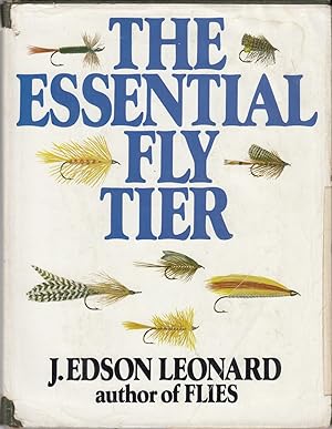 Bild des Verkufers fr THE ESSENTIAL FLY TIER. By J. Edson Leonard. zum Verkauf von Coch-y-Bonddu Books Ltd