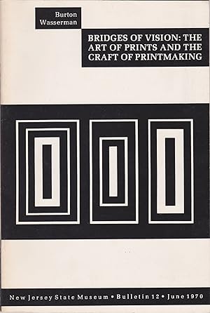 Bridges of Vision: The Art of Prints and the Craft of Printmaking