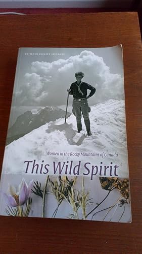 This Wild Spirit: Women in the Rocky Mountains of Canada