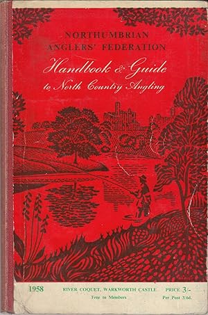 Image du vendeur pour NORTHUMBRIAN ANGLERS' FEDERATION. HANDBOOK AND GUIDE TO NORTH COUNTRY ANGLING 1958. Compiled by Capt. Chas. C. Duncan, Mr. J.L. Hardy and Mr. E. Lister on behalf of the Committee. mis en vente par Coch-y-Bonddu Books Ltd