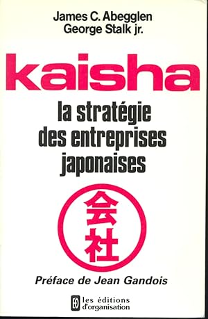 Imagen del vendedor de Kaisha la stratgie des entreprises japonaises a la venta por Librairie Le Nord
