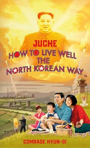 Immagine del venditore per Juche : How to Live Well the North Korean Way venduto da GreatBookPrices