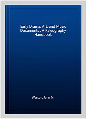 Seller image for Early Drama, Art, and Music Documents : A Paleography Handbook for sale by GreatBookPrices