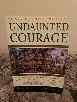 Seller image for Undaunted Courage: Meriwether Lewis, Thomas Jefferson, and the Opening of the American West for sale by Vero Beach Books