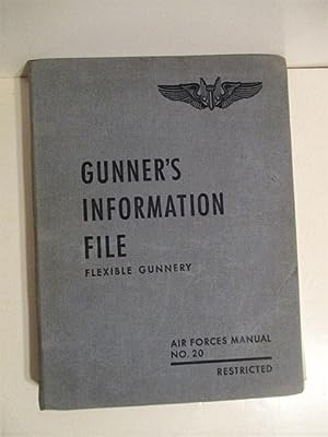 Gunner's Information File: Flexible Gunnery. Air Force Manual No. 20. Restricted.