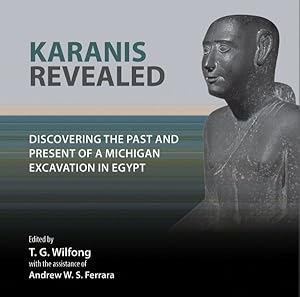 Bild des Verkufers fr Karanis Revealed : Discovering the Past and Present of a Michigan Excavation in Egypt zum Verkauf von GreatBookPrices