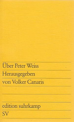 Über Peter Weiss / hrsg. von Volker Canaris; Edition Suhrkamp.408.