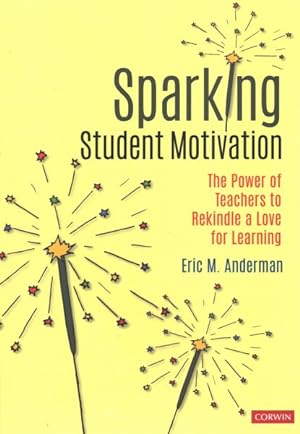 Image du vendeur pour Sparking Student Motivation : The Power of Teachers to Rekindle a Love for Learning mis en vente par GreatBookPrices
