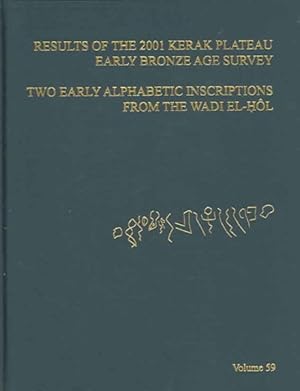 Image du vendeur pour Results of the 2001 Kerak Plateau Early Bronze Age Survey / Two Early Alphabetic Inscriptions from the Wadi El-Hol mis en vente par GreatBookPricesUK