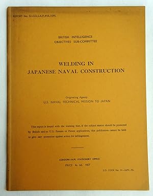 Report No. BIOS/JAP/PR/1295. WELDING IN JAPANESE NAVAL CONSTRUCTION British Intelligence Objectiv...