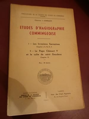Etudes d'Hagiographie Commingeoise . I. les invasions sarrasines. (chapitres I à V) II. Le pape C...