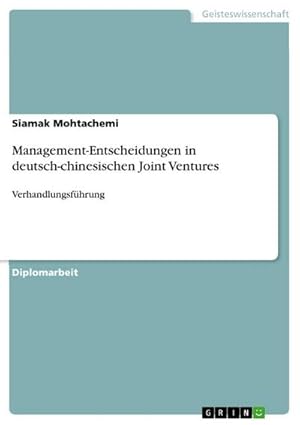 Bild des Verkufers fr Management-Entscheidungen in deutsch-chinesischen Joint Ventures : Verhandlungsfhrung zum Verkauf von AHA-BUCH GmbH