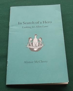 Imagen del vendedor de In Search of a Hero Looking for Allen Lane a la venta por George Jeffery Books