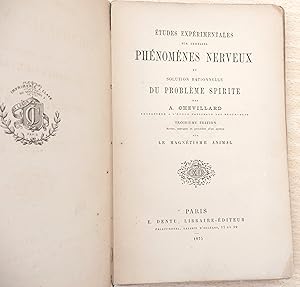 Études expérimentales sur certains phénomènes nerveux et solution rationnelle du problème spirite...