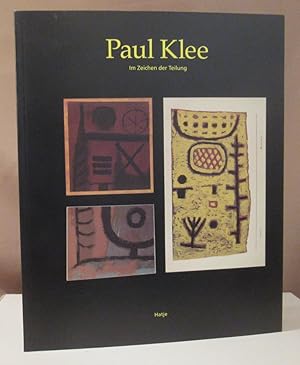 Bild des Verkufers fr Paul Klee. Im Zeichen der Teilung. Die Geschichte zerschnittener Kunst Paul Klees 1883 - 1940. Mit vollstndiger Dokumentation. zum Verkauf von Dieter Eckert