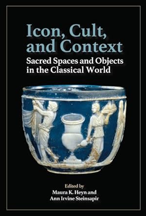 Image du vendeur pour Icon, Cult, and Context : Sacred Spaces and Objects in the Classical World mis en vente par GreatBookPrices