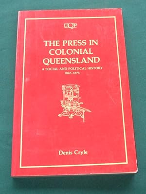 Seller image for The Press in Colonial Queensland: A Social and Political History 1845-1875 (Uqp Paperbacks) for sale by George Jeffery Books