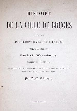 Histoire de la ville de Bruges et de ses institutions civiles et politiques jusqu'à l'année 1305....