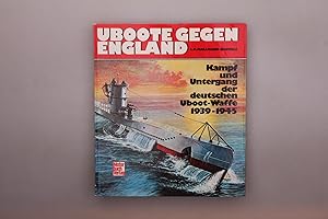 Bild des Verkufers fr UBOOTE GEGEN ENGLAND. Kampf und Untergang der deutschen Uboot-Waffe 1939-1945 zum Verkauf von INFINIBU KG