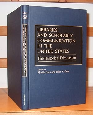 Seller image for Libraries and Scholarly Communication in the United States: The Historical Dimension (Beta Phi Mu Monograph) for sale by George Jeffery Books