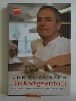 Das Kochgesetzbuch. Die Grundlagen erfolgreichen Kochens